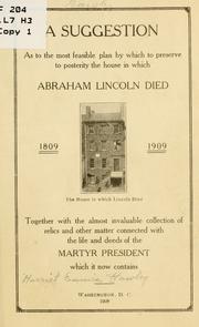A suggestion as to the most feasible plan by which to preserve to posterity the house in which Abraham Lincoln died .. by Harriet Eunice Hawley