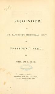 A rejoinder to Mr. Bancroft's historical essay on President Reed by William B. Reed