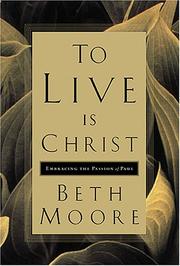 Cover of: To Live Is Christ by Beth Moore, Dale McCleskey