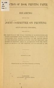 Cover of: Rejection of book printing paper.: Hearing before the Joint committee on printing ... relative to the rejection by the public printer of machine-finish and supercalendered book printing paper on account of its containing clay filler in excess of the amount shown by the standard samples as fixed upon by the Joint committee on printing ... August 15, 1911.