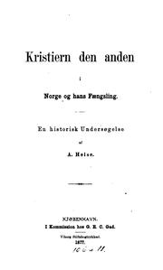 Cover of: Kristiern den Anden i Norge og hans fængsling. by Arnold Heise