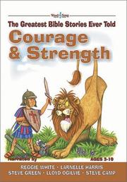 Cover of: Courage and Strength: The Greatest Bible Stories Ever Told (The Word and Song Greatest Bible Stories Ever Told, 3)