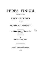 Cover of: Pedes finium, commonly called feet of fines, for the county of Somerset. by Great Britain. Court of Common Pleas.