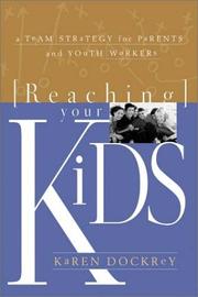 Cover of: Reaching your kids: a team strategy for parents and youth workers