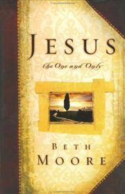 Cover of: Jesus, the One and Only by Beth Moore, Dale McCleskey, Beth Moore, Dale McCleskey