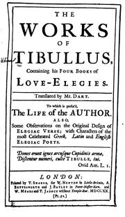 Cover of: The works of Tibullus: containing his four books of love elegies