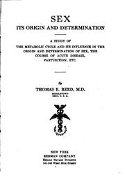 Cover of: Sex, its origin and determination: a study of the metabolic cycle and its influence in the origin and determination of sex, the course of acute disease, parturition, etc.