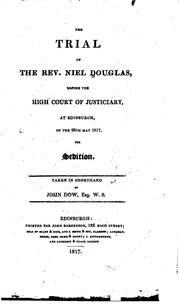 Cover of: Trial of the Rev. Niel Douglas, before the High Court of Justiciary at Edinburgh on the 26th May 1817, for sedition