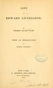Cover of: Life of Edward Livingston. by Charles Havens Hunt