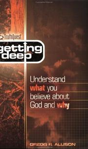 Cover of: Getting deep: understand what you believe about God and why