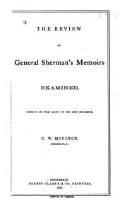 The review of General Sherman's Memoirs examined, chiefly in the light of its own evidence by Moulton, C. W.