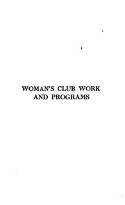 Cover of: Woman's club work and programs: or, First aid to club women