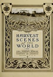 Harvest scenes of the world by International Harvester Company of America.