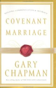 Cover of: Covenant marriage: building communication & intimacy