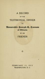 A record of the testimonial dinner to Honorable Joseph G. Cannon