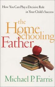 Cover of: The Home Schooling Father: How You Can Play a Decisive Role in Your Child's Success