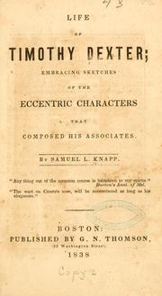 Cover of: Life of Timothy Dexter: embracing sketches of the eccentric characters that composed his associates.