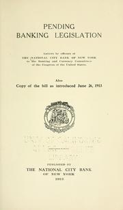 Cover of: Pending banking legislation: letters by officers of the National City Bank of New York to the Banking and Currency Committees of the Congress of the United States