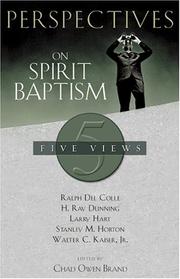 Perspectives on spirit baptism by Ralph Del Colle, Chad Brand, H. Ray Dunning, Larry Hart, Stanley M. Horton, Walter C. Kaiser Jr.
