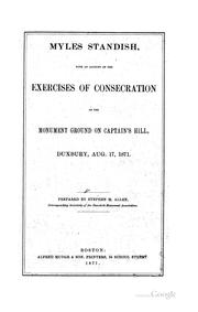 Cover of: Myles Standish: with an account of the exercises of consecration of the monument ground on Captain's hill, Duxbury, Aug. 17, 1871.