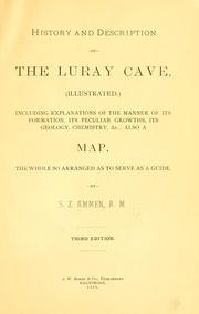 Cover of: History and description of the Luray Cave ...: including explanations of the manner of its formation, its peculiar growths, its geology, chemistry, &c.; also a map. The whole so arranged as to serve as a guide.