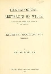 Cover of: Genealogical abstracts of wills, proved in the Prerogative Court of Canterbury.: Register "Wootton" 1658. vol. I-   .