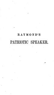 Cover of: The patriotic speaker: consisting of specimens of modern eloquence, together with poetical extracts adapted for recitation, and dramatic pieces for exhibitions