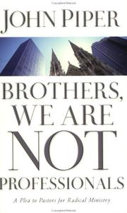 Cover of: Brothers, we are not professionals by John Piper