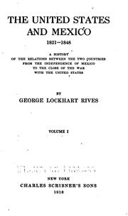 Cover of: The United States and Mexico, 1821-1848: a history of the relations between the two countries from the independence of Mexico to the close of the war with the United States