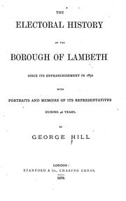 Cover of: The electoral history of the borough of Lambeth since its enfranchisement in 1832, with portraits and memoirs of its representatives during 46 years.