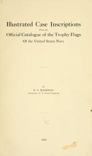 Cover of: Illustrated case inscriptions from the official catalogue of the trophy flags of the United States Navy | Harold Connett Washburn
