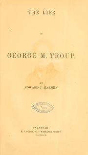 The life of George M. Troup by Edward J. Harden