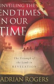 Cover of: Unveiling the end times in our time: the triumph of the lamb in Revelation