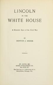 Cover of: Lincoln in the White House: a dramatic epos of the civil war