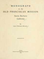 Monograph on the old Franciscan Mission, Santa Barbara, California by Leila Weekes Wilson