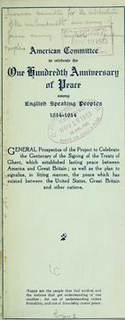 General prospectus of the project to celebrate the centenary of the signing of the Treaty of Ghent by American Committee for the Celebration of the One Hundredth Anniversary of Peace Among English Speaking Peoples