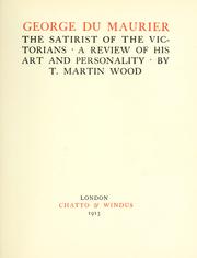 Cover of: George Du Maurier, the satirist of the Victorians; a review of his art and personality by Wood, T. Martin.