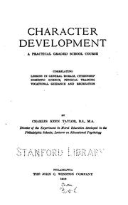 Cover of: Character development: a practical graded school course, correlating lessons in general morals, citizenship, domestic science, physical training, vocational guidance and recreation