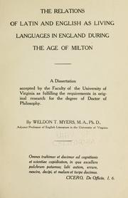 The relations of Latin and English as living languages in England during the age of Milton by Weldon Thomas Myers