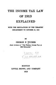 Cover of: The income tax law of 1913 explained: with the regulations of the Treasury Department to October 31, 1913