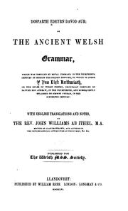 Cover of: Dosparth Edeyrn Davod Aur: or, The ancient Welsh grammar, which was compiled by royal command in the thirteenth century by Edeyrn the Golden tongued, to which is added Y pum llyfr kerddwriaeth, or The rules of Welsh poetry, originally compiled by Davydd Ddu Athraw, in the fourteenth, and subsequently enlarged by Simwnt Vychan, in the sixteenth centry: with English translations and notes