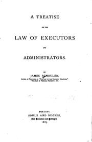 A treatise on the law of executors and administrators by Schouler, James