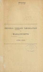 Cover of: General library legislation of Massachusetts, 1798-1913.