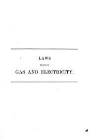Cover of: General laws of Massachusetts relating to the manufacture and sale of gas and electricity by persons and corporations: both private and municipal, comprising the provisions of the revised laws with subsequent legislation to and including the acts of the year 1910. Also the special laws relating to the Boston consolidated gas company, the act of 1910 to provide for the abatement of smoke in Boston and vicinity, and a table of all special laws relating to the manufacture and sale of gas and electricity.