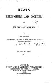 Cover of: Heroes, philosophers, and courtiers of the time of Louis XVI.