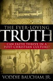 Cover of: The ever-loving truth: can faith thrive in a post-Christian culture?
