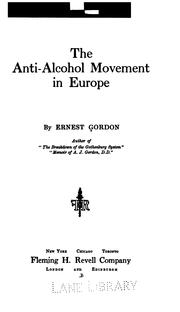 Cover of: The anti-alcohol movement in Europe by Gordon, Ernest Barron