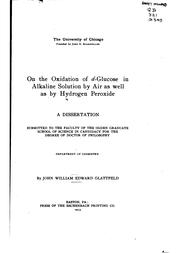 On the oxidation of d-glucose in alkaline solution by air as well as by hydrogen peroxide .. by John William Edward Glattfeld