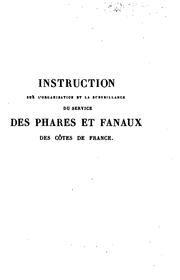Cover of: Instruction sur l'organisation et la surveillance du service des phares et fanaux de côtes de France.