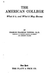 Cover of: The American college, what it is, and what it may become by Charles Franklin Thwing